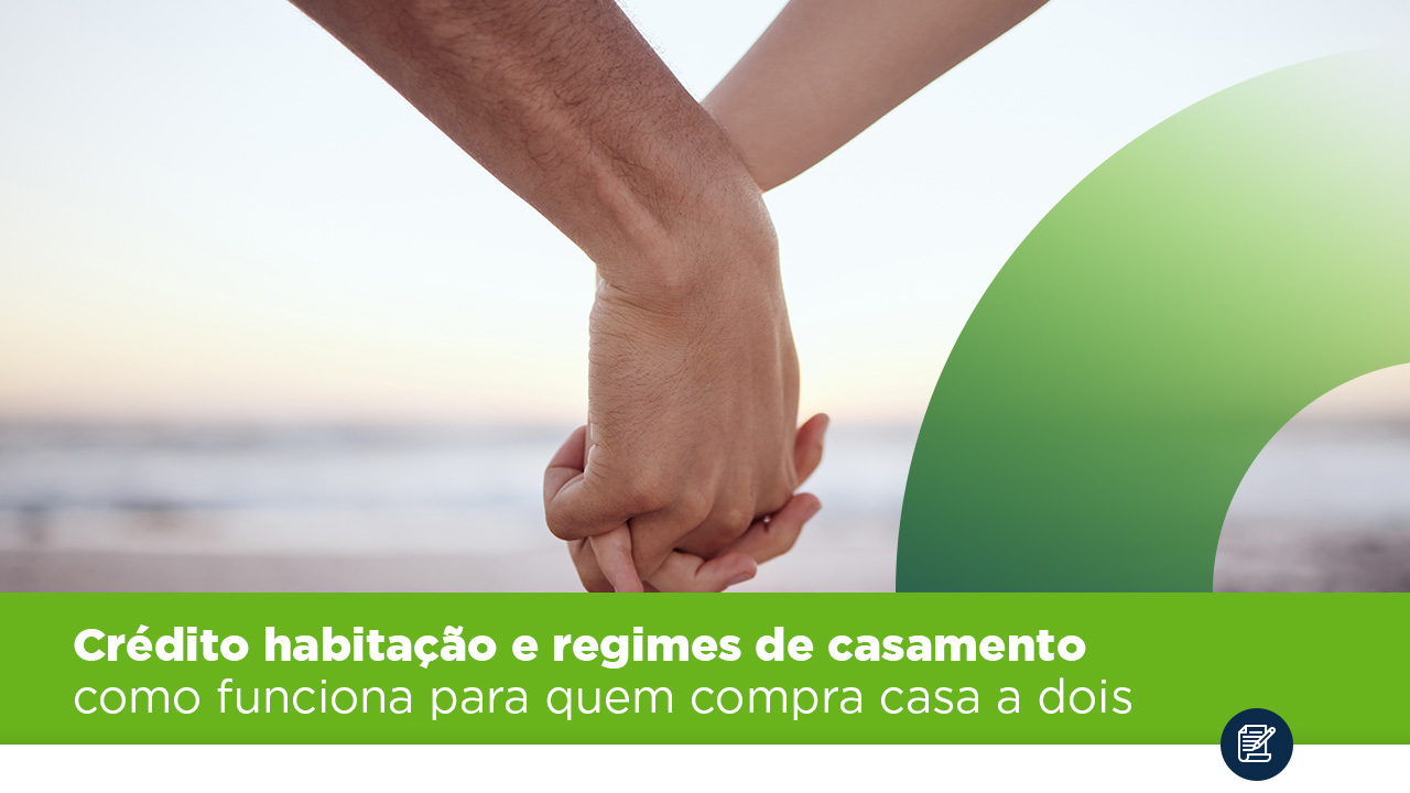 Crédito habitação e regimes de casamento – como funciona para quem compra casa a dois